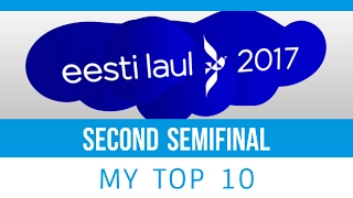 Estonia Eurovision 2017 (Eesti Laul) - Second semifinal - My top 10