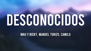 Desconocidos - Mau Y Ricky, Manuel Turizo, Camilo [Lyrics Video]