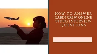 HOW TO ANSWER VIDEO ONLINE CABIN CREW INTERVIEW QUESTIONS/EMIRATES CABIN CREW ASSESSMENT part 1