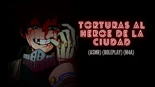 Roleplay - Torturas al héroe de la ciudad (Eres el/la villano)🔪(M4A)