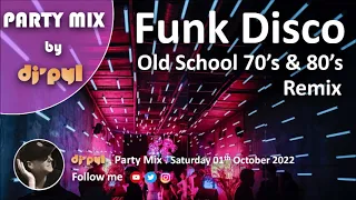 Party Mix Old School Funk & Disco Remix 70's & 80's by DJ' PYL #1october2022