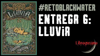 Reto Blackwater - Entrega 6: Lluvia (Sin spoilers)