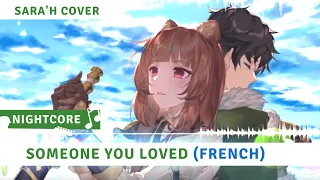 #NIGHTCORE - Someone you loved (FRENCH VERSION)  LEWIS CAPALDI (SARA'H COVER)