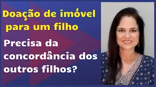 DOAÇÃO PARA FILHO - PRECISA  CONCORDÂNCIA DOS IRMÃOS?