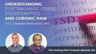 Understanding Posttraumatic Stress Disorder (PTSD) And Chronic Pain With Deepak Ravindran, MD