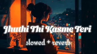 jhuthi thi Kasme Teri (slowed + reverb) || lyrical by darshan raval lofi song ||