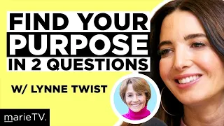 2 Questions to Find Your Purpose in Life | Lynne Twist & Marie Forleo