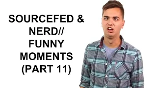 Sourcefed & NERD// Funny Moments (Part 11)