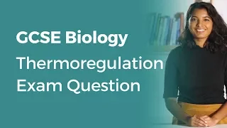 Thermoregulation Exam Question | 9-1 GCSE Biology | OCR, AQA, Edexcel