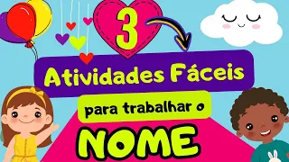 ✅🔴3 ATIVIDADES FÁCEIS com o NOME | EDUCAÇÃO INFANTIL