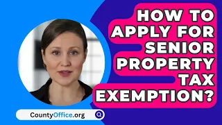 How To Apply For Senior Property Tax Exemption? - CountyOffice.org