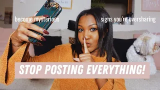 how to stop OVERSHARING on social media | become mysterious | protect your PRIVACY & image