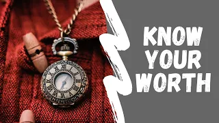 Know Your Worth | The Old Watch