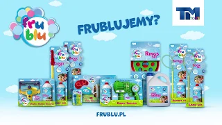 Bańki Fru Blu! - Frublujemy?