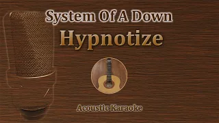 Hypnotize - System Of A Down (Acoustic Karaoke)