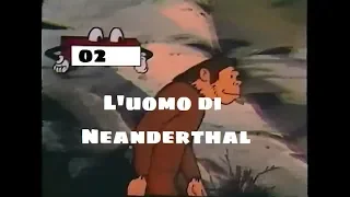 C'era una volta l'uomo - 02 - L'uomo di Neanderthal