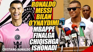 RONALDO MESSI BILAN O'YNAYDIMI MBAPPE G'ALABAGA ISHONADI FUTBOL YANGILIKLARI 2024