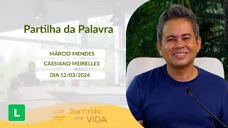 Sorrindo pra Vida (12/03/2024) Partilha da Palavra com Márcio Mendes