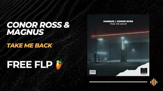 Future House Style FLP: Conor Ross & MAGNUS - Take Me Back [FREE FLP + PRESETS]