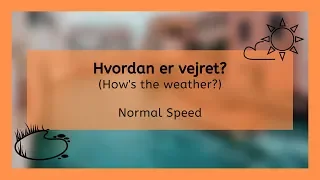 A Taste of Danish Conversation - Hvordan er Vejret? (How's the Weather?)