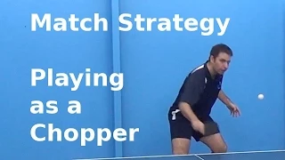 Match Strategy Playing as a Chopper | Table Tennis | PingSkills