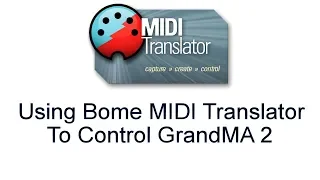 Tutorial: Using Bome MIDI Translator Pro with GrandMA 2 for Lighting