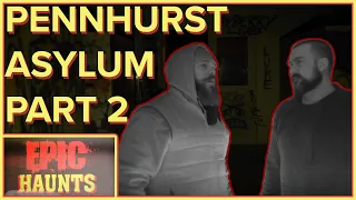 Pennhurst Asylum Part 2  | Epic Haunts Paranormal Warehouse