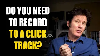 Do You Need to Record to a Click Track?