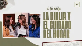 La Biblia y el cuidado del hogar | De la Biblia a la vida podcast