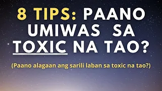 Paano umiwas sa toxic na tao? 8 Tips