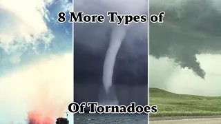 8 More Types of Tornadoes
