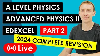 All of Edexcel Paper 2 - A Level Physics Revision 2024 (Part 2)