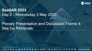 SeaSAR 2023  - Day 2: Plenary Presentation and Discussion Theme 4 Sea Ice Retrievals