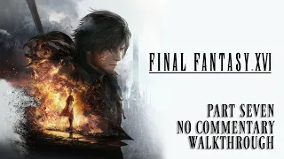 Final Fantasy XVI Gameplay walkthrough Part Seven Livestream