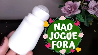 NÃO JOGUE FORA SUA EMBALAGEM DE DESODORANTE ROLL ON VELHA