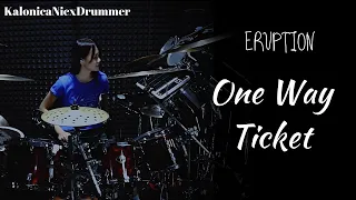 One Way Ticket ~ Eruption [ Drum cover ] by Kalonica Nicx