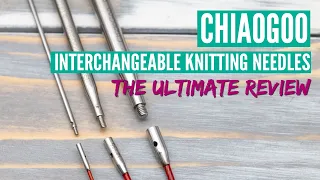 ChiaoGoo Interchangeable Knitting Needles Review