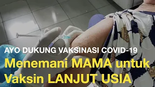 Menemani MAMA Vaksinasi LANSIA untuk Covid19 - AYO DUKUNG VAKSINASI untuk Lanjut Usia, AMAN.