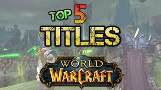 Top 5 - Hardest Titles To Get In World Of Warcraft