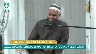 MOTIVOS DE APERTO NO SUSTENTO E FALTA DE BARAKAH - SHEIKH TAKDIR ABDULLAH
