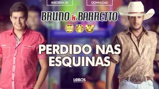 Bruno e Barretto - Perdido nas Esquinas - CD Farra, Pinga e Foguete (Áudio Oficial)