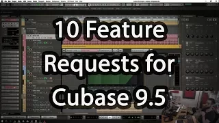 10 feature requests for Cubase 9.5