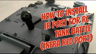 HOW TO INSTALL IR PORT FOR RC TANK BATTLE (INFRA RED PORT)