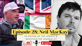 Episode 28 - Neil MacKay (Ex editor of the Herald & Investigative Journalist)
