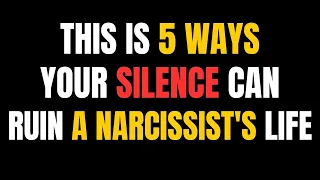 This Is 5 Ways Your Silence Can Ruin a Narcissist's Life |NPD| Narcissist Exposed