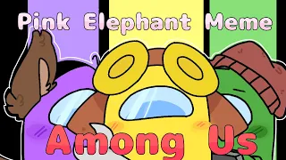 Pink Elephants ||Animation Meme|| ||Among Us||