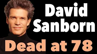 David Sanborn Dead at 78 - Our Tribute