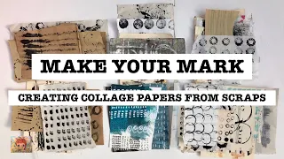 MAKE YOUR MARK - Creating Collage Papers From Scraps
