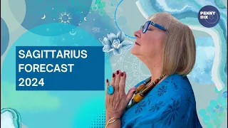 Sagittarius Forecast 2024 with Penny Dix