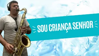 SOU CRIANÇA SENHOR (Hino 448 CCB) - Acácio Santos